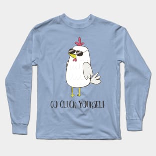 Go Cluck Yourself, Cool Funny Chicken Long Sleeve T-Shirt